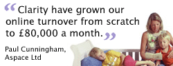 Clarity Business Consultants have grown our ecommerce online turnover from scratch to 80,000 GBP a month (ecommerce for ASpace Ltd)